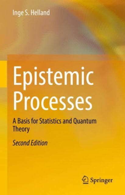 Epistemic Processes: A Basis for Statistics and Quantum Theory