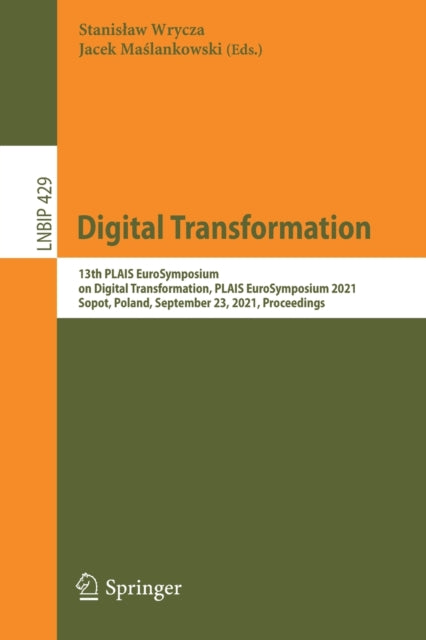 Digital Transformation: 13th PLAIS EuroSymposium on Digital Transformation, PLAIS EuroSymposium 2021, Sopot, Poland, September 23, 2021, Proceedings