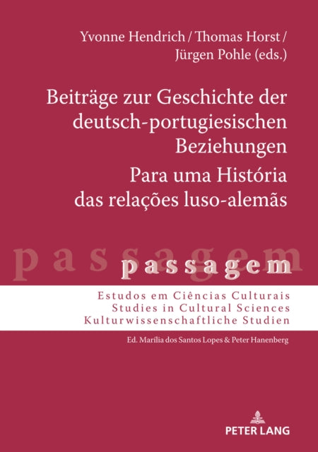 Beitraege Zur Geschichte Der Deutsch-Portugiesischen Beziehungen Para Uma Historia Das Relacoes Luso-Alemas: Transkontinentale Kontakte Und Kultureller Austausch (15.-19. Jahrhundert) Contactos Transcontinentais E Intercambio Cultural (Seculos XV-XIX)