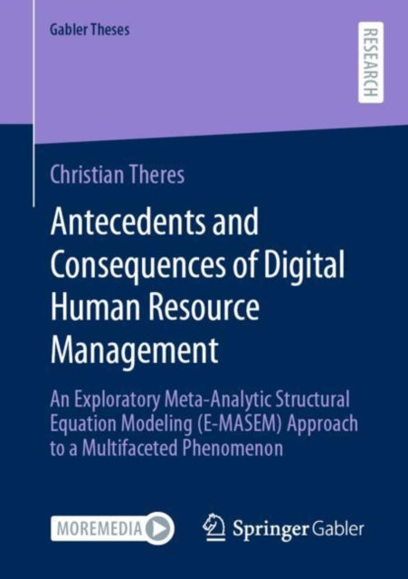 Antecedents and Consequences of Digital Human Resource Management: An Exploratory Meta-Analytic Structural Equation Modeling (E-MASEM) Approach to a Multifaceted Phenomenon