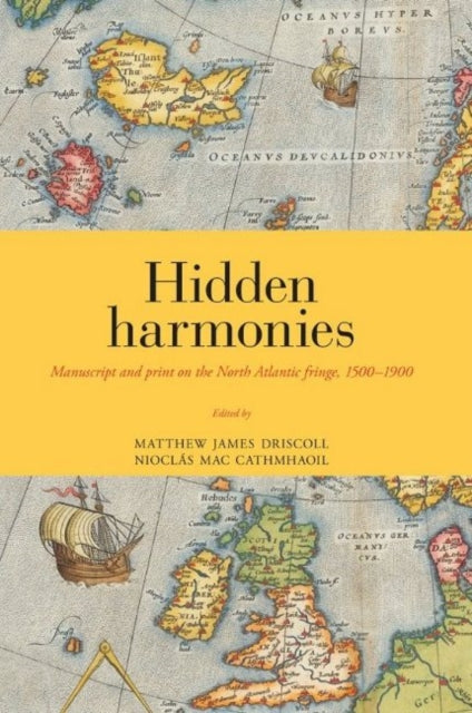 Hidden Harmonies: Manuscript and print on the North Atlantic fringe, 1500-1900