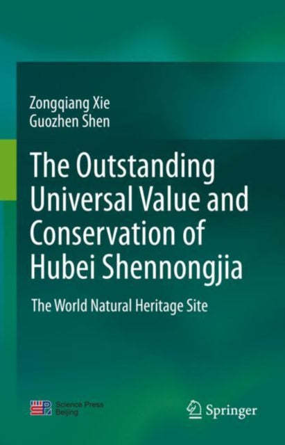 The outstanding universal value and conservation of Hubei Shennongjia: The World Natural Heritage Site