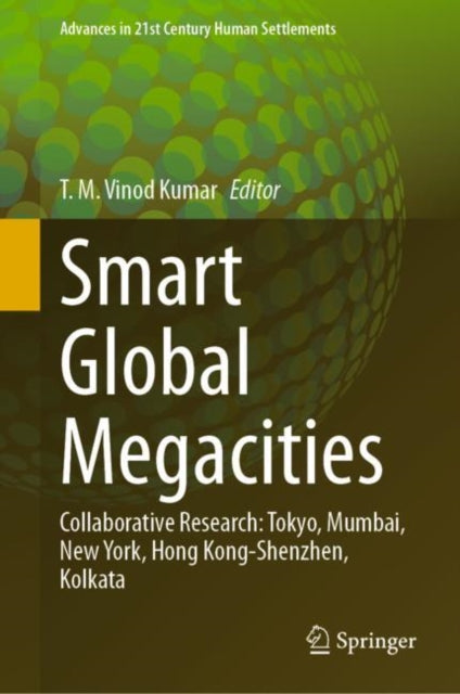 Smart Global Megacities: Collaborative Research: Tokyo, Mumbai, New York, Hong Kong-Shenzhen, Kolkata