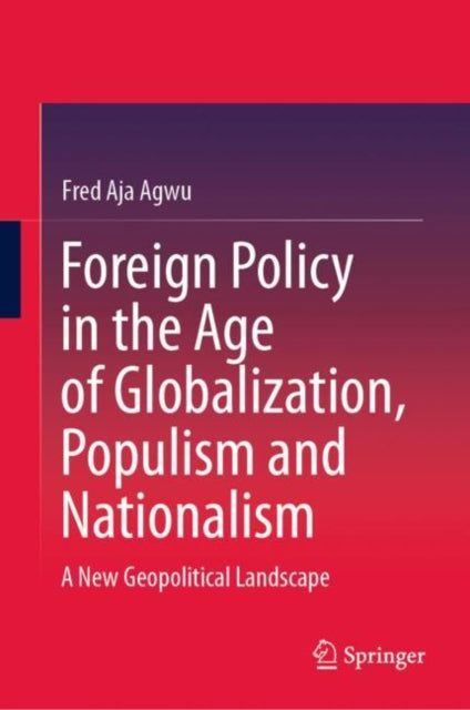 Foreign Policy in the Age of Globalization, Populism and Nationalism: A New Geopolitical Landscape