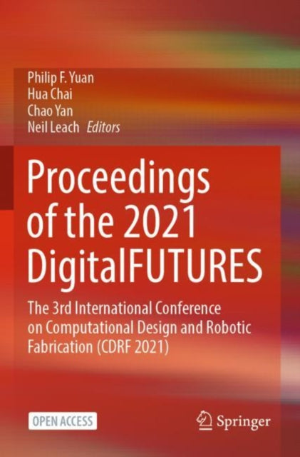 Proceedings of the 2021 DigitalFUTURES: The 3rd International Conference on Computational Design and Robotic Fabrication (CDRF 2021)