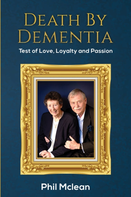 Death by Dementia: Test of Love, Loyalty and Passion