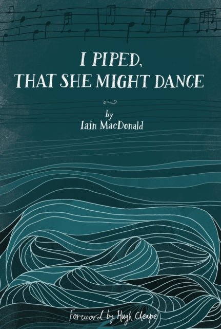 I Piped, That She Might Dance: The Lost Journal of Angus MacKay, Piper to Queen Victoria