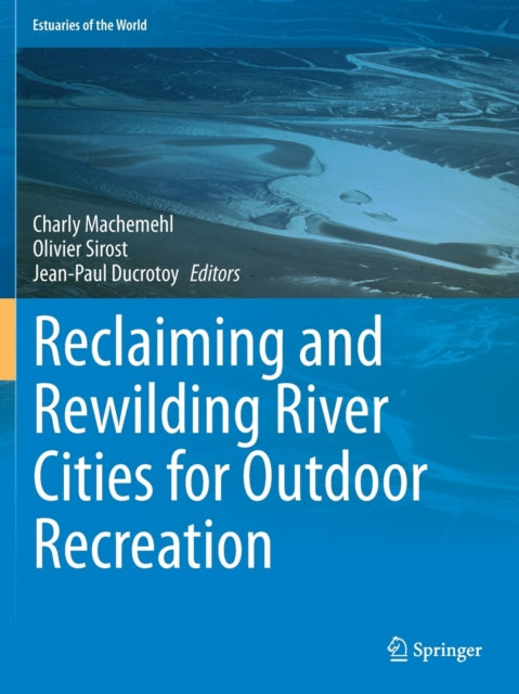 Reclaiming and Rewilding River Cities for Outdoor Recreation