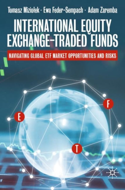 International Equity Exchange-Traded Funds: Navigating Global ETF Market Opportunities and Risks