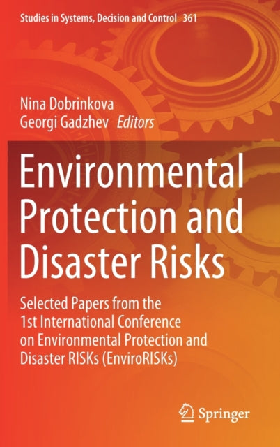 Environmental Protection and Disaster Risks: Selected Papers from the 1st International Conference on Environmental Protection and Disaster RISKs (EnviroRISKs)