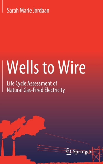 Wells to Wire: Life Cycle Assessment of Natural Gas-Fired Electricity