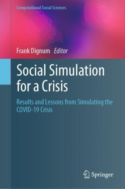 Social Simulation for a Crisis: Results and Lessons from Simulating the COVID-19 Crisis