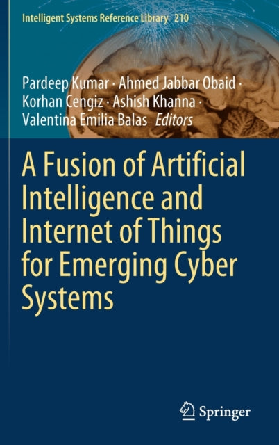 A Fusion of Artificial Intelligence and Internet of Things for Emerging Cyber Systems