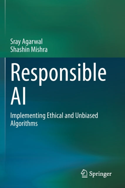 Responsible AI: Implementing Ethical and Unbiased Algorithms