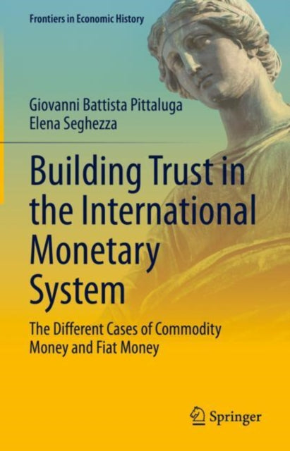 Building Trust in the International Monetary System: The Different Cases of Commodity Money and Fiat Money