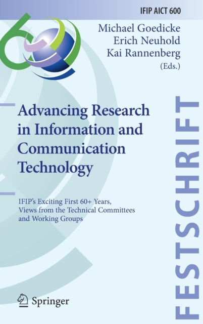 Advancing Research in Information and Communication Technology: IFIP's Exciting First 60+ Years, Views from the Technical Committees and Working Groups