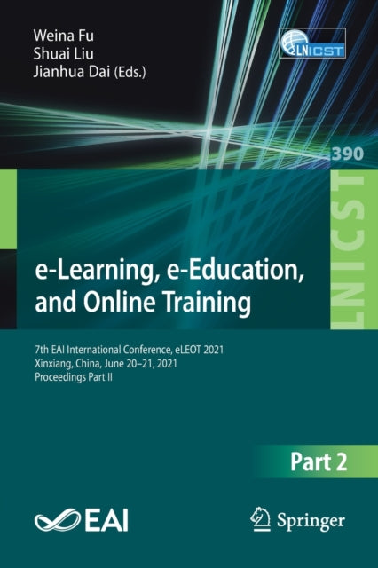 e-Learning, e-Education, and Online Training: 7th EAI International Conference, eLEOT 2021, Xinxiang, China, June 20-21, 2021, Proceedings Part II
