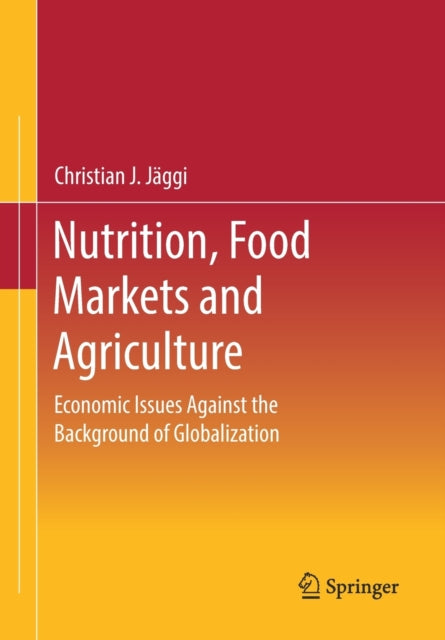 Nutrition, Food Markets and Agriculture: Economic Issues Against the Background of Globalization