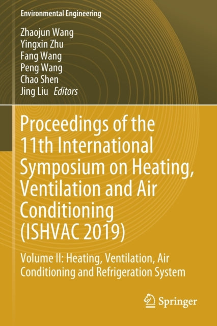 Proceedings of the 11th International Symposium on Heating, Ventilation and Air Conditioning (ISHVAC 2019): Volume II: Heating, Ventilation, Air Conditioning and Refrigeration System