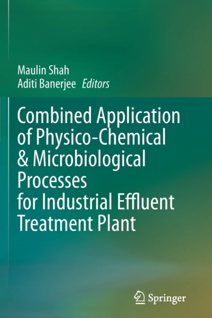 Combined Application of Physico-Chemical & Microbiological Processes for Industrial Effluent Treatment Plant