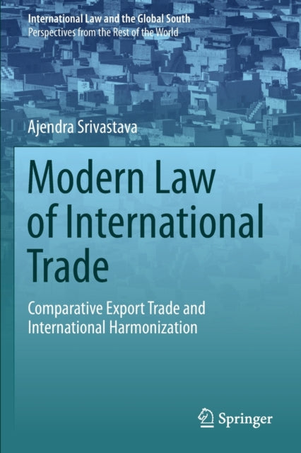Modern Law of International Trade: Comparative Export Trade and International Harmonization