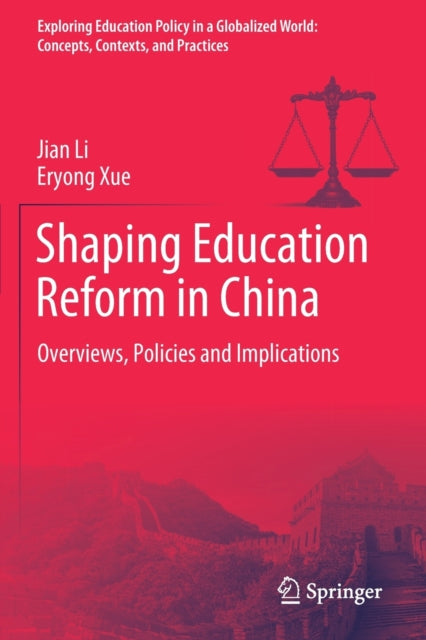 Shaping Education Reform in China: Overviews, Policies and Implications