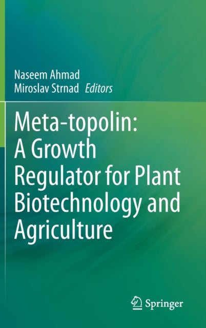 Meta-topolin: A Growth Regulator for Plant Biotechnology and Agriculture