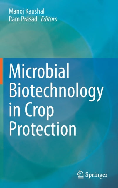 Microbial Biotechnology in Crop Protection