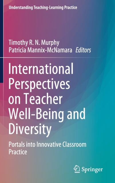 International Perspectives on Teacher Well-Being and Diversity: Portals into Innovative Classroom Practice
