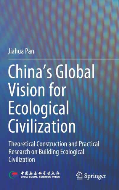 China's Global Vision for Ecological Civilization: Theoretical Construction and Practical Research on Building Ecological Civilization