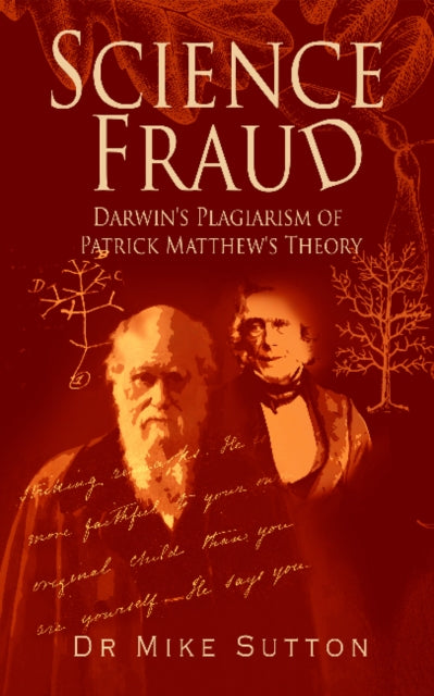 Science Fraud: Darwin's Plagiarism of Patrick Matthew's Theory