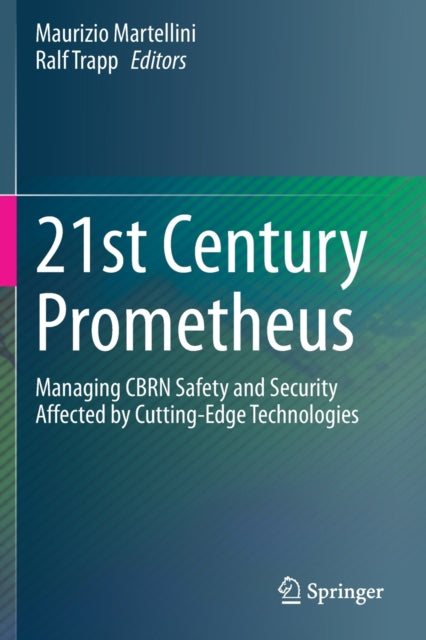 21st Century Prometheus: Managing CBRN Safety and Security Affected by Cutting-Edge Technologies