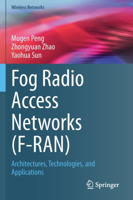 Fog Radio Access Networks (F-RAN): Architectures, Technologies, and Applications