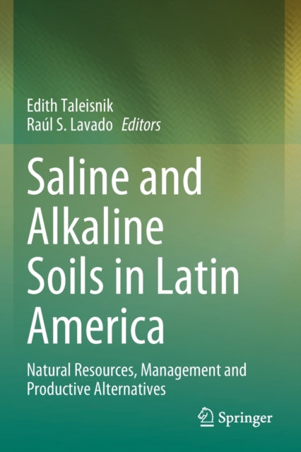 Saline and Alkaline Soils in Latin America: Natural Resources, Management and Productive Alternatives