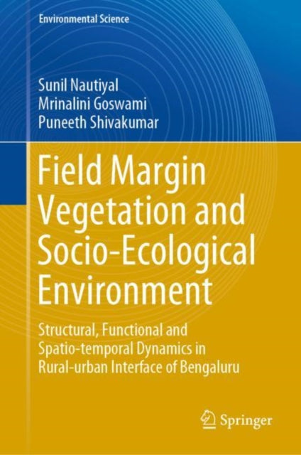 Field Margin Vegetation and Socio-Ecological Environment: Structural, Functional and Spatio-temporal Dynamics in Rural-urban Interface of Bengaluru