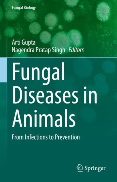 Fungal Diseases in Animals: From Infections to Prevention