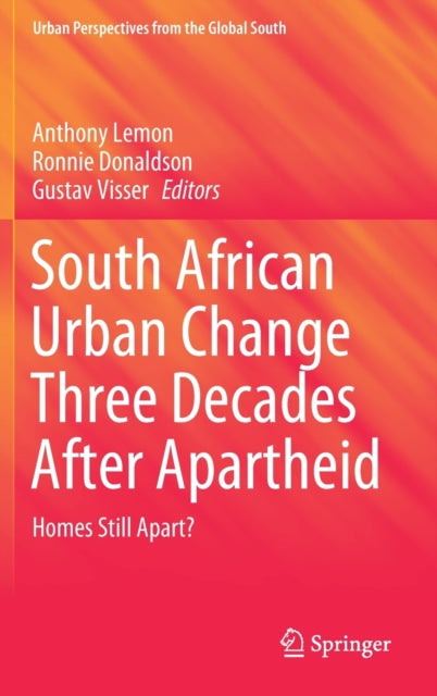 South African Urban Change Three Decades After Apartheid: Homes Still Apart?