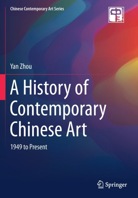 A History of Contemporary Chinese Art: 1949 to Present