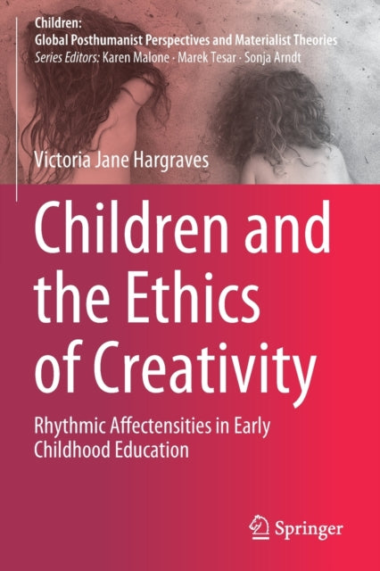 Children and the Ethics of Creativity: Rhythmic Affectensities in Early Childhood Education