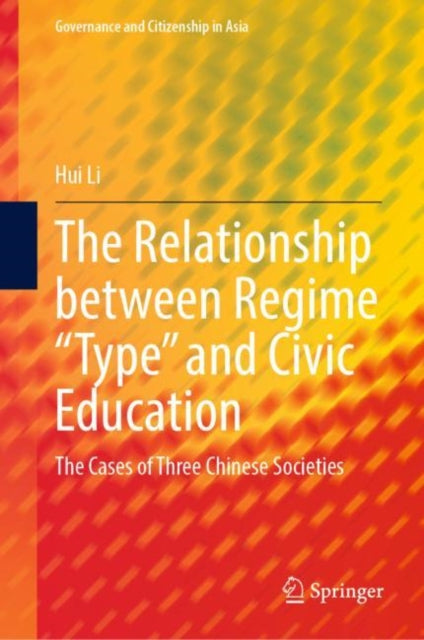 The Relationship between Regime "Type" and Civic Education: The Cases of Three Chinese Societies