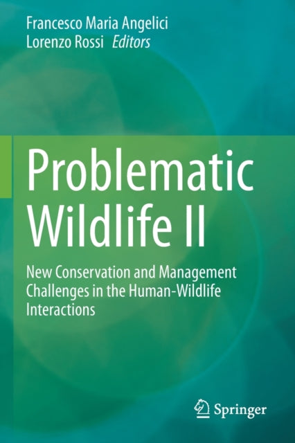 Problematic Wildlife II: New Conservation and Management Challenges in the Human-Wildlife Interactions