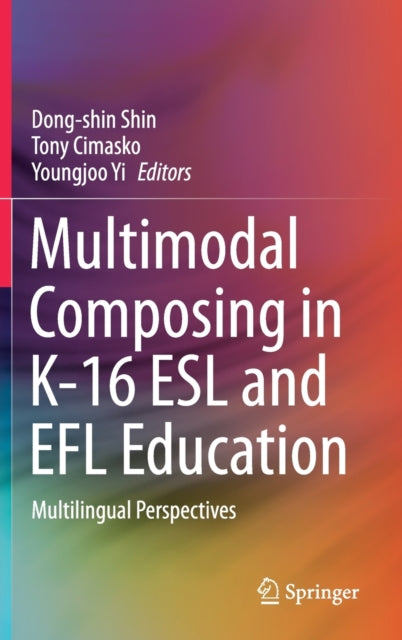 Multimodal Composing in K-16 ESL and EFL Education: Multilingual Perspectives