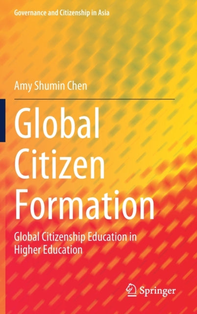 Global Citizen Formation: Global Citizenship Education in Higher Education