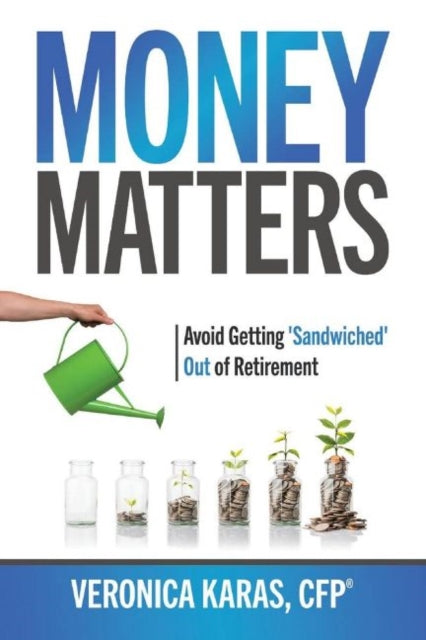 Money Matters: Avoid Getting 'Sandwiched' Out of Retirement