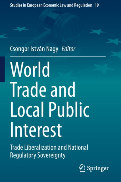 World Trade and Local Public Interest: Trade Liberalization and National Regulatory Sovereignty