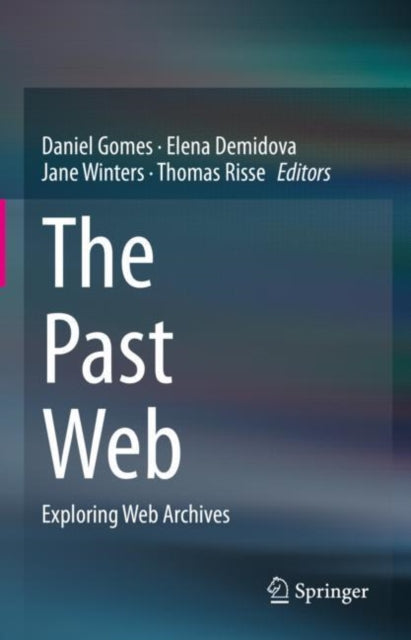 The Past Web: Exploring Web Archives