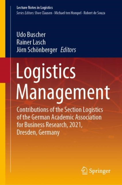 Logistics Management: Contributions of the Section Logistics of the German Academic Association for Business Research, 2021, Dresden, Germany