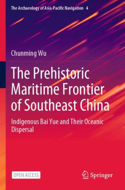 The Prehistoric Maritime Frontier of Southeast China: Indigenous Bai Yue and Their Oceanic Dispersal