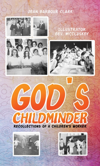 God's Childminder: Recollections of a Children's Worker