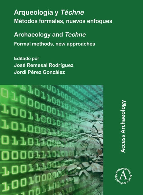 Arqueologia y Techne: Metodos formales, nuevos enfoques: Archaeology and Techne: Formal methods, new approaches